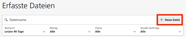 Übersicht «Erfasste Dateien» mit dem Button «Neue Datei»